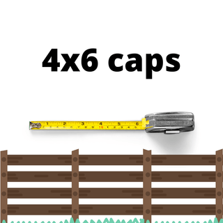Image shows a fence, a tape measure, and the text saying 4x6 caps
