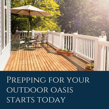 Prepping for your outdoor oasis starts today. A photo of a deck with a patio table and chairs, surrounded by a fence and railings.