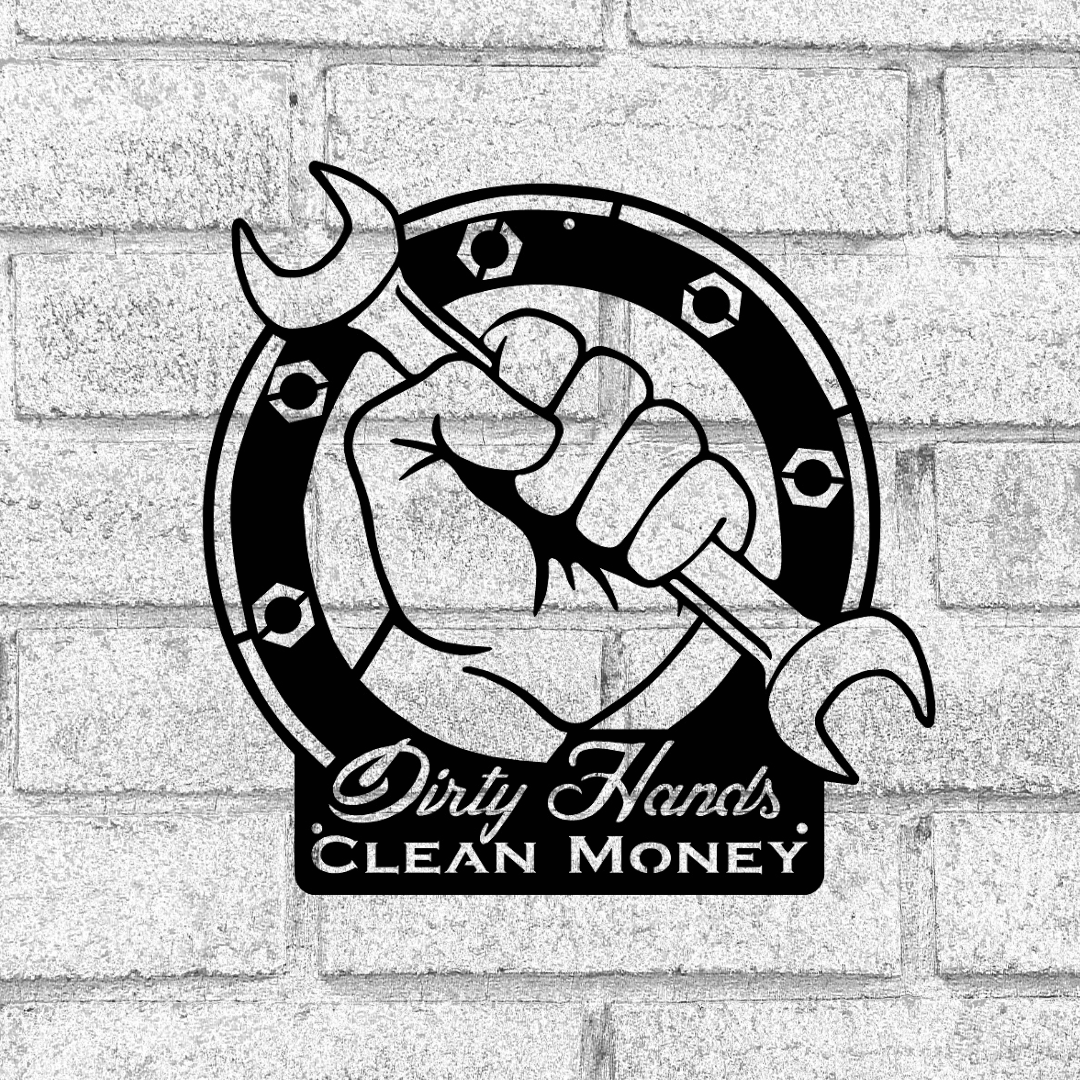 Dirty Hands Clean Money Metal sign - The Metal Peddler Signs & Sayings dad, dad trade, Sayings, sign, signs, trades, wall decor